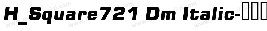 H_Square721 Dm Italic字体转换